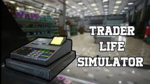 تحميل لعبة محاكي السوبر ماركت على الهاتف | Download the Trader Life Simulator game on the phone
