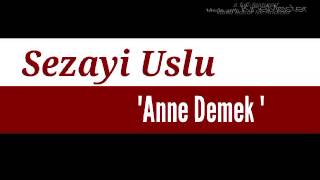 Sezayi Uslu Anne Demek