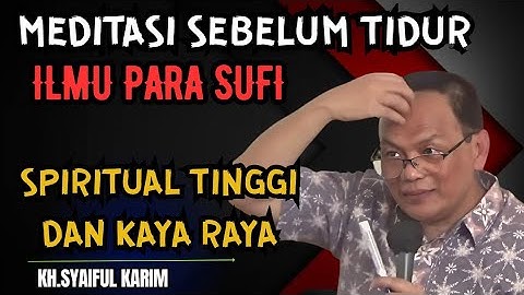 Meditasi sebelum tidur ilmu para sufi spiritual tinggi dan kaya raya 💥KH syaiful karim #tauhid 