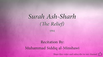 Surah Ash Sharh The Relief   094   Muhammad Siddiq al Minshawi   Quran Audio