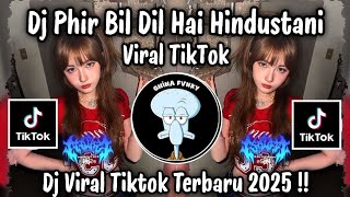 DJ PHIR BIL DIL HAI HINDUSTANI DJ VIRAL TIKTOK TERBARU 2026 