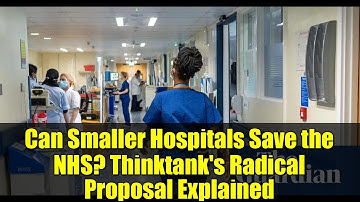 Can Smaller Hospitals Save the NHS? Thinktank
