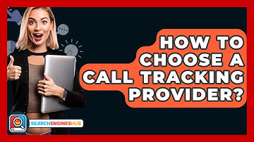 How To Choose A Call Tracking Provider? - SearchEnginesHub.com