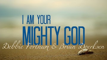 I Am Your Mighty God - Debbie Fortnum [Official Lyric Video]
