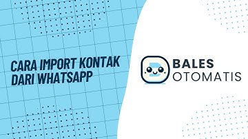 Cara Import Kontak Dari WhatsApp