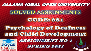 AIOU Solved Assignments | 681 | PSYCHOLOGY OF DEAFNESS & CHILD DEVELOPMNT | Assi No 1 | Spring 2021