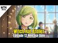 Witch Hat Atelier episode 12 release date