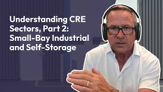 Understanding CRE Sectors, Part 2: Small-Bay Industrial and Self-Storage | AAA Storage Podcast #41