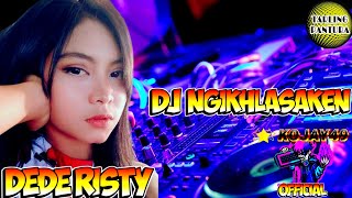 DJ NGIKHLASAKEN ⭕ DEDE RISTY !! DJ TARLING NGIKHLASAKEN  !! DJ TARLING 2023 FULL BASS !! TARLING