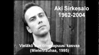 Video thumbnail of "Aki Sirkesalo - Vieläkö sun omenapuusi kasvaa"