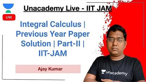 Integral Calculus | Previous Year Paper Solution | Part-II | Ajay | JAM 2021 | Unacademy Live