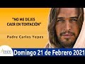 Evangelio De Hoy Domingo 21 Febrero 2021 Marcos 1,12-15 l Padre Carlos Yepes