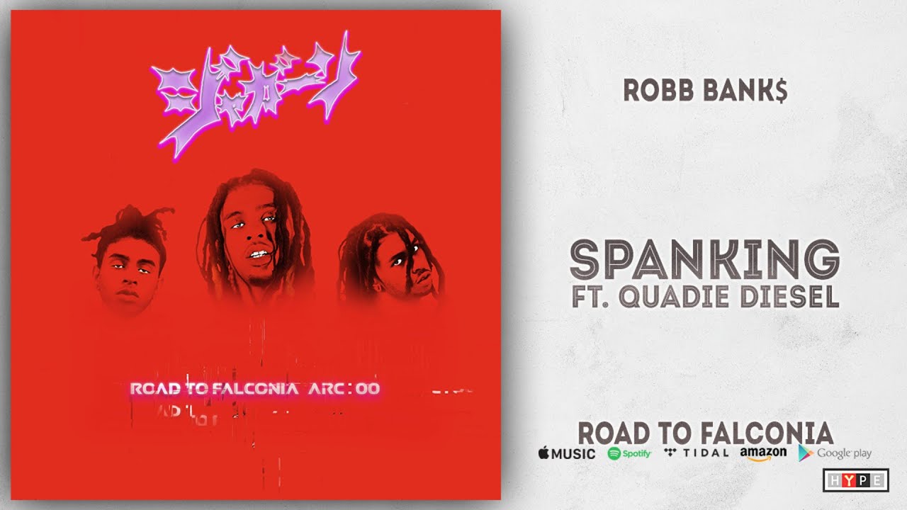 Robb Bank$ - Spanking Ft. Quadie Diesel (Road to Falconia)