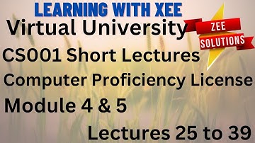 CS001 Computer Proficiency License Short lectures of lecture 25 to 39 Virtual University of Pakistan