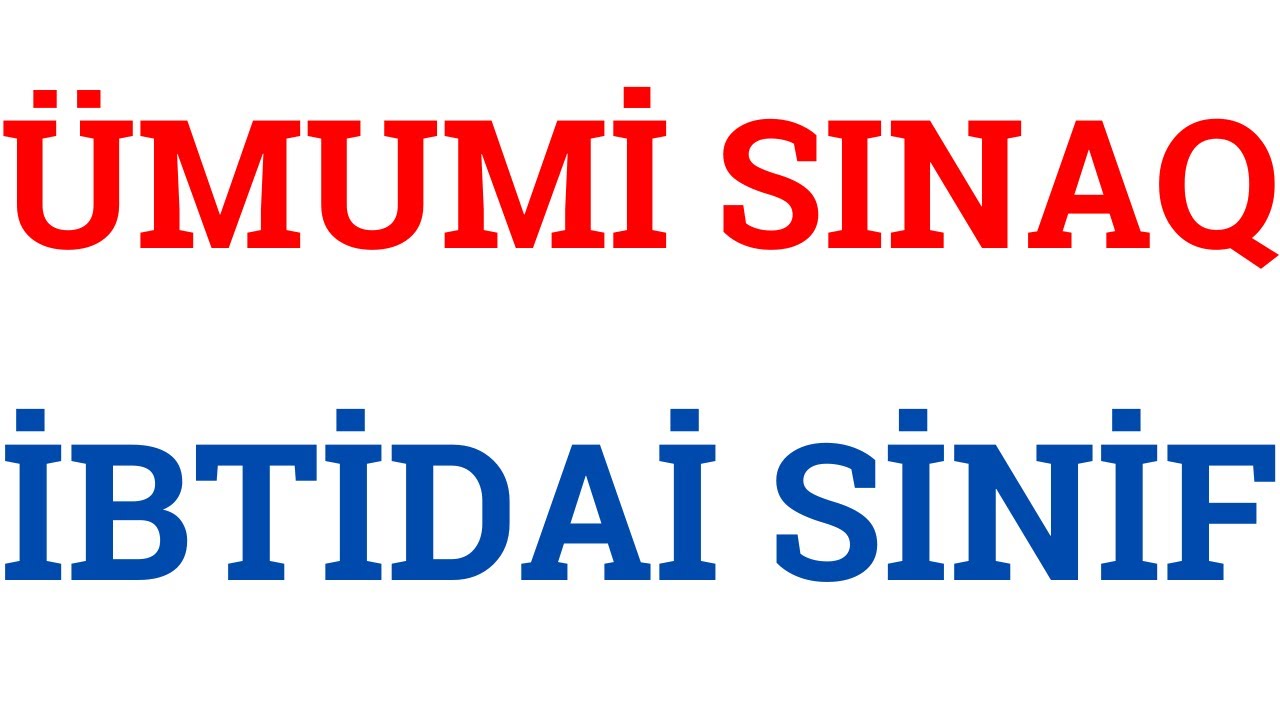İBTİDAİ SİNİF | ÜMUMİ SINAQ | AĞABƏYLİ İSAMƏDDİN