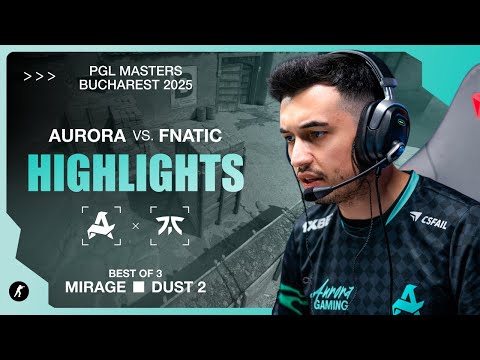 Aurora vs. fnatic | Highlights | PGL Masters Bucharest 2025