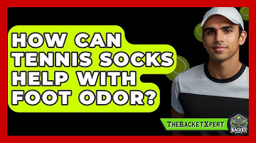 How Can Tennis Socks Help With Foot Odor? - The Racket Xpert