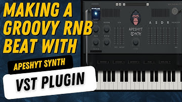 Making Groovy RNB Beat Using Apeshyt Synth VST Plugin