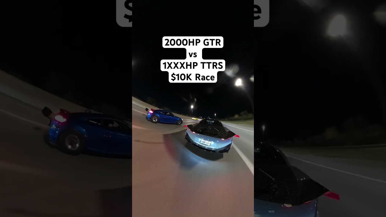 2000HP GTR vs1XXXHP TTRS$10,000 Race 