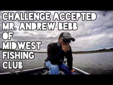 Challenge Accepted Mr. Andrew Bebb Of Midwest Fishing Club