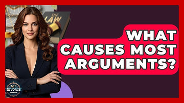 What Causes Most Arguments? - Get Divorce Answers