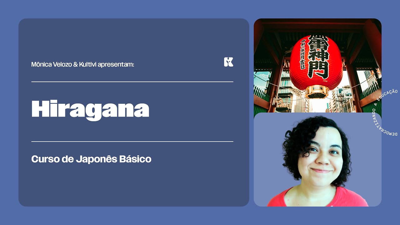 Hiragana | Japonês Básico | Mônica Velozo e Kultivi | Aula 02