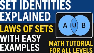 Set Identities Explained | Laws of Sets with Easy Examples | Math Tutorial for All Levels