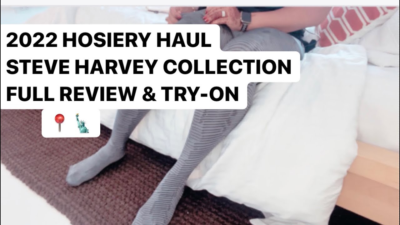 2022: HOSIERY HAUL (STEVE HARVEY COLLECTION) FULL REVIEW & TRY ON 