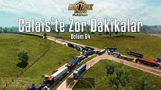 ETS2MP | Adminlik | Calais'i Kapatmışlar!! Büyük Olay! | Bölüm 64