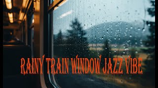 Rainy Train Window Jazz | A Playlist for the Blurred Landscape