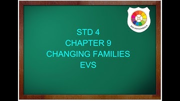 STD 4 CH9 CHANGING FAMILIES GSEB EVS