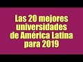 LAS 20 MEJORES UNIVERSIDADES DE AMÉRICA LATINA 2019