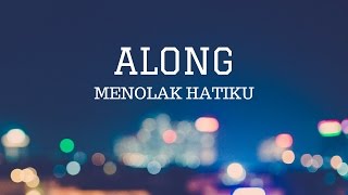 ALONG - Menolak Hatiku (Official Lyric Video) chords
