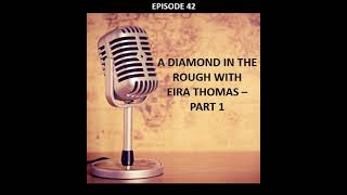 Famous A Diamond in the Rough with Eira Thomas (Part 1) Wealth