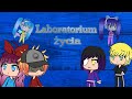 💛Laboratorium życia💛odc.1💛gachaverse💛