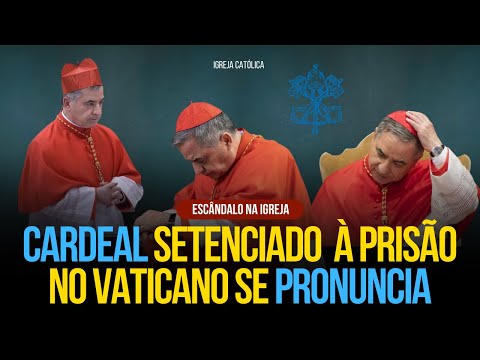 Atenção: Cardeal Setenciado a Prisão no Vaticano se pronuncia: Sou inocente I Rafael Brito