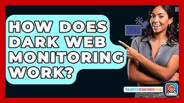 How Does Dark Web Monitoring Work? - SearchEnginesHub.com