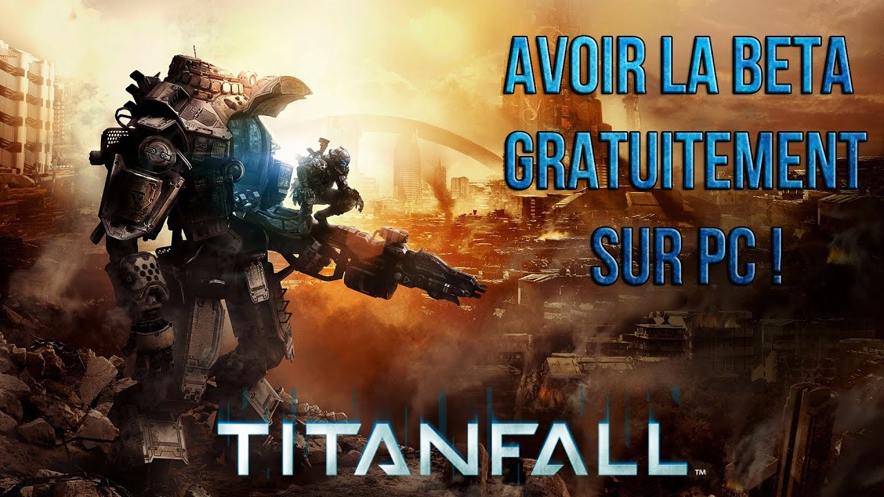 [TUTO] Comment avoir une clé Beta Titanfall Gratuitement sur PC