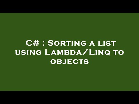 C# : Sorting a list using Lambda/Linq to objects