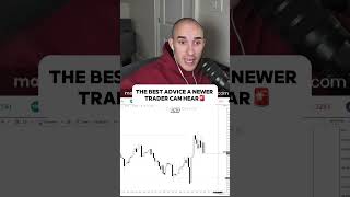 The BEST Advice A Newer Trader Can Hear🚨
