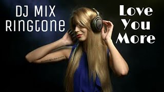 DJ Mix Ringtone (Love You More)