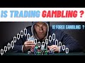 Is forex trading gambling | Difference between a trader and a gambler | who is a trade gambler