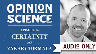 The Feeling of Certainty with Dr. Zakary Tormala