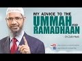 My Advice To The Ummah For Ramadhaan Dr Zakir Naik 