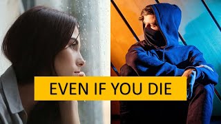 Even If You Die Alan Walker Style - Cans Entertainment