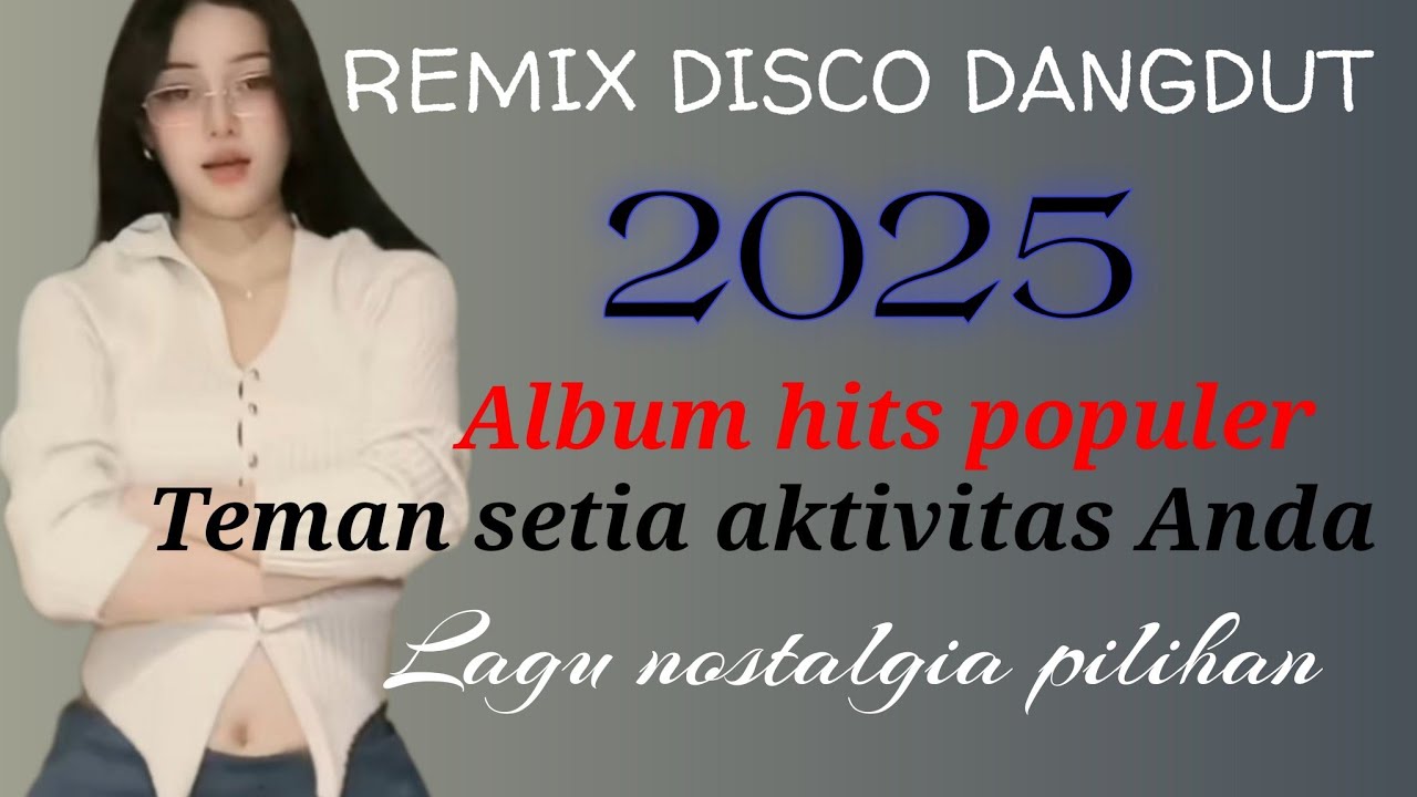 Lagu pop nostalgia pilihan//versi Disco dangdut remix 2025//teman setia aktivitas Anda 