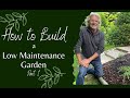 How to Make a Low Maintenance Garden