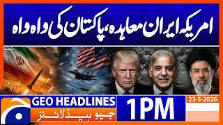 Pakistan Reacts Positively to Emerging US–Iran Agreement | Geo News Headlines 1 PM | 23rd May 2026
