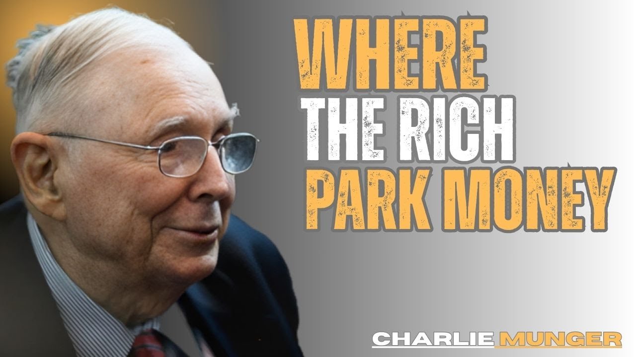 CHARLIE MUNGER REVEALS WHERE THE RICH SAFELY PARK THEIR MONEY
