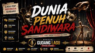 🔥DUNIA PENUH SANDIWARA🔥 | Lagu Pop Indonesia Terbaru | GUDANG LAGU